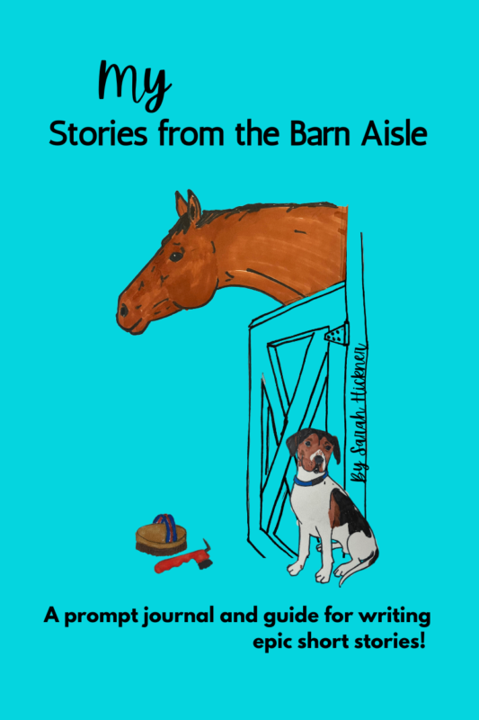 My Stories from the Barn Aisle: A Prompt Journal and Guide for Writing Epic Short Stories